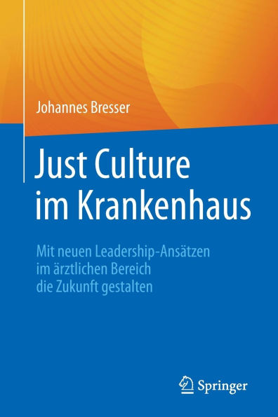 Just Culture im Krankenhaus: Mit neuen Leadership-Ansätzen ärztlichen Bereich die Zukunft gestalten