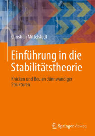 Title: Einfï¿½hrung in die Stabilitï¿½tstheorie: Knicken und Beulen dï¿½nnwandiger Strukturen, Author: Christian Mittelstedt