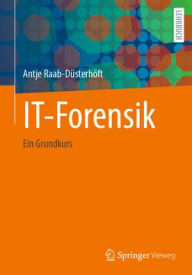 Title: IT-Forensik: Ein Grundkurs, Author: Antje Raab-Düsterhöft
