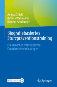 Title: Biografiebasiertes Sturzpräventionstraining: Für Menschen mit kognitiven Funktionseinschränkungen, Author: Andrea Stöckl