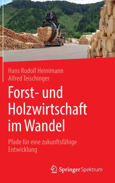 Forst- und Holzwirtschaft im Wandel: Pfade für eine zukunftsfähige Entwicklung
