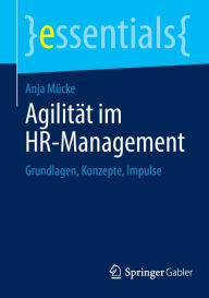 Title: Agilität im HR-Management: Grundlagen, Konzepte, Impulse, Author: Anja Mücke