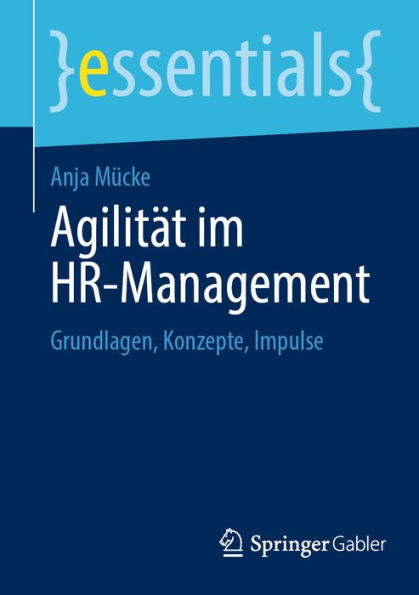 Agilität im HR-Management: Grundlagen, Konzepte, Impulse