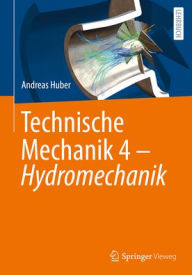 Title: Technische Mechanik 4 - Hydromechanik, Author: Andreas Huber