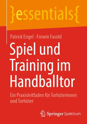Spiel und Training im Handballtor: Ein Praxisleitfaden für Torhüterinnen Torhüter