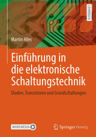 Title: Einführung in die elektronische Schaltungstechnik: Dioden, Transistoren und Grundschaltungen, Author: Martin Alles