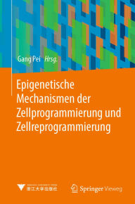 Title: Epigenetische Mechanismen der Zellprogrammierung und Zellreprogrammierung, Author: Gang Pei