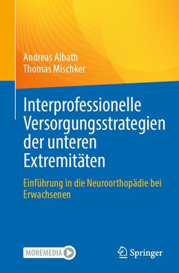 Interprofessionelle Versorgungsstrategien der unteren Extremitäten: Einführung die Neuroorthopädie bei Erwachsenen