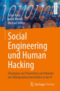 Title: Social Engineering und Human Hacking: Strategien zur Prï¿½vention und Abwehr von Manipulationstechniken in der IT, Author: Erfan Koza