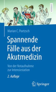 Title: Spannende Fälle aus der Akutmedizin: Von der Notaufnahme zur Intensivstation, Author: Marian C. Poetzsch