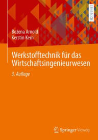 Title: Werkstofftechnik für das Wirtschaftsingenieurwesen, Author: Bozena Arnold