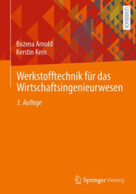 Title: Werkstofftechnik für das Wirtschaftsingenieurwesen, Author: Bozena Arnold