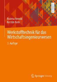 Title: Werkstofftechnik fï¿½r das Wirtschaftsingenieurwesen, Author: Bozena Arnold