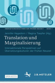 Title: Translation und Marginalisierung: Intersektionale Perspektiven auf Übersetzungskulturen der Frühen Neuzeit, Author: Jennifer Hagedorn