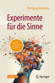 Title: Experimente für die Sinne: spannende Versuche zur Wahrnehmung für zu Hause, Author: Wolfgang Skrandies