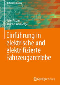 Title: Einführung in elektrische und elektrifizierte Fahrzeugantriebe, Author: Peter Fischer