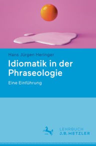 Title: Idiomatik in der Phraseologie: Eine Einführung, Author: Hans Jürgen Heringer