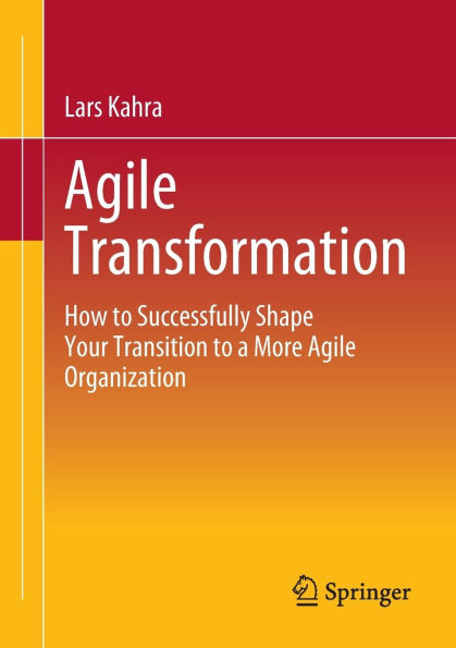 Agile Transformation: How to Successfully Shape Your Transition a More Organization