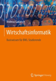 Title: Wirtschaftsinformatik: Basiswissen für BWL-Studierende, Author: Andreas Gadatsch