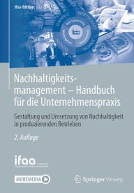 Title: Nachhaltigkeitsmanagement - Handbuch für die Unternehmenspraxis: Gestaltung und Umsetzung von Nachhaltigkeit in produzierenden Betrieben, Author: ifaa - Institut für angewandte
