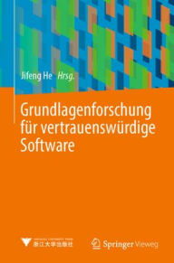 Title: Grundlagenforschung für vertrauenswürdige Software, Author: Jifeng He