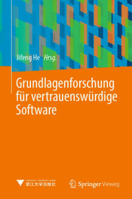 Title: Grundlagenforschung für vertrauenswürdige Software, Author: Jifeng He