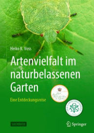 Title: Artenvielfalt im naturbelassenen Garten: Eine Entdeckungsreise, Author: Heiko Voss