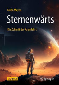 Title: Sternenwärts - Die Zukunft der Raumfahrt, Author: Guido Meyer