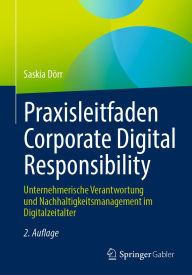 Title: Praxisleitfaden Corporate Digital Responsibility: Unternehmerische Verantwortung und Nachhaltigkeitsmanagement im Digitalzeitalter, Author: Saskia Dörr