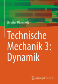 Title: Technische Mechanik 3: Dynamik, Author: Christian Mittelstedt