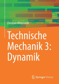 Title: Technische Mechanik 3: Dynamik, Author: Christian Mittelstedt