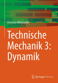 Title: Technische Mechanik 3: Dynamik, Author: Christian Mittelstedt