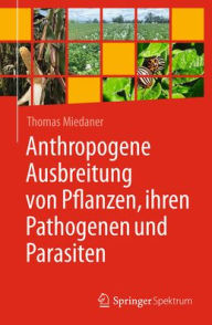 Title: Anthropogene Ausbreitung von Pflanzen, ihren Pathogenen und Parasiten, Author: Thomas Miedaner