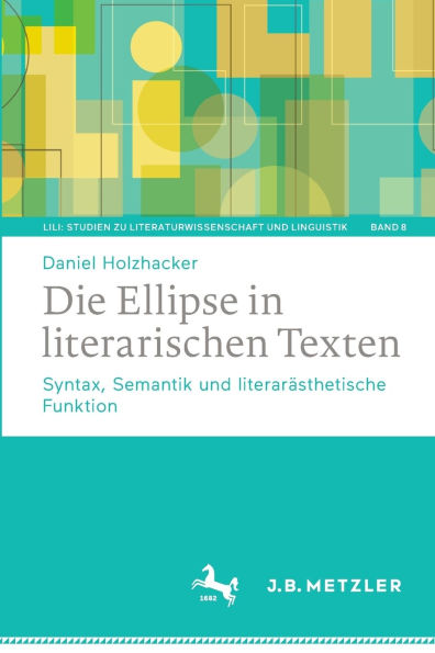 Die Ellipse literarischen Texten: Syntax, Semantik und literarästhetische Funktion