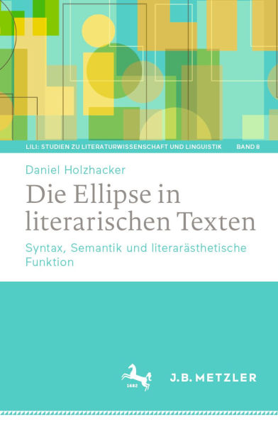 Die Ellipse in literarischen Texten: Syntax, Semantik und literarästhetische Funktion