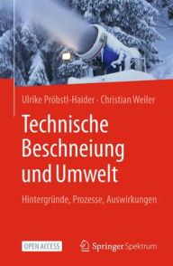 Title: Technische Beschneiung und Umwelt: Hintergründe, Prozesse, Auswirkungen, Author: Ulrike Pröbstl-Haider