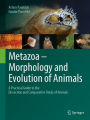 Metazoa - Morphology and Evolution of Animals: A Practical Guide to the Dissection and Comparative Study of Animals
