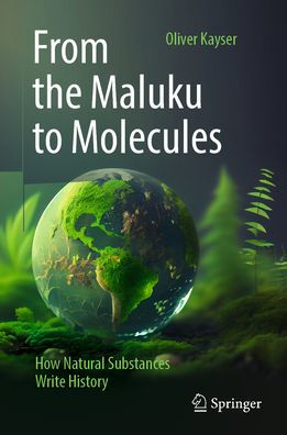 From the Maluku to Molecules: How Natural Substances Write History
