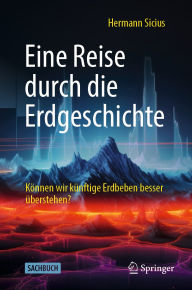 Title: Eine Reise durch die Erdgeschichte: Können wir künftige Erdbeben besser überstehen?, Author: Hermann Sicius