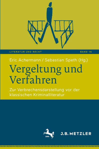 Vergeltung und Verfahren: Zur Verbrechensdarstellung vor der klassischen Kriminalliteratur