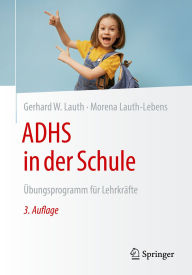Title: ADHS in der Schule: Übungsprogramm für Lehrkräfte, Author: Gerhard W. Lauth