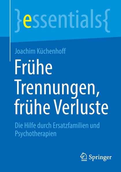 frühe Trennungen, Verluste: Die Hilfe durch Ersatzfamilien und Psychotherapien