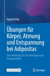 Title: Übungen für Körper, Atmung und Entspannung bei Adipositas: Eine Anleitung für Einzeltherapie und Gruppenarbeit, Author: Ingrid Kollak