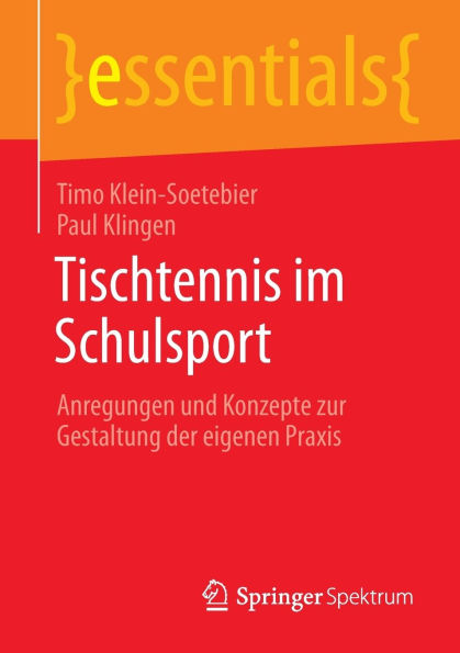 Tischtennis im Schulsport: Anregungen und Konzepte zur Gestaltung der eigenen Praxis