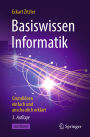 Basiswissen Informatik: Grundideen einfach und anschaulich erklärt