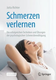 Title: Schmerzen verlernen: Die erfolgreichen Techniken und Übungen der psychologischen Schmerzbewältigung, Author: Jutta Richter