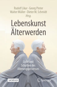 Free download it ebook Lebenskunst Älterwerden: Licht und Schatten des Alterungsprozesses by Rudolf Likar, Georg Pinter, Walter Müller, Dieter M. Schmidt PDF CHM FB2 English version