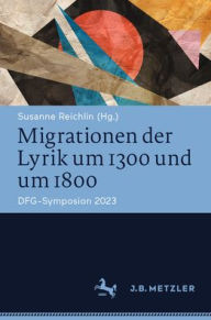 Title: Migrationen der Lyrik um 1300 und um 1800: DFG-Symposion 2023, Author: Susanne Reichlin