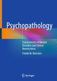 Books to download free pdf Psychopathology: Characteristics of Mental Disorders and Clinical Neuroscience by Friedel M. Reischies 9783662702925