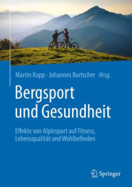 Title: Bergsport und Gesundheit: Effekte von Alpinsport auf Fitness, Lebensqualität und Wohlbefinden, Author: Martin Kopp
